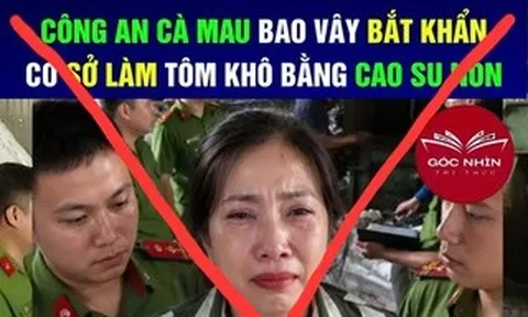 Diễn biến mới vụ tung tin "tôm khô được làm bằng cao su non" ở Cà Mau