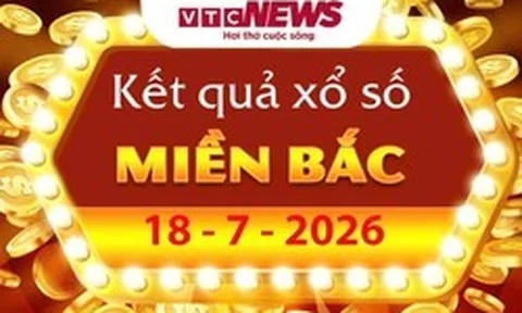 XSMB 18/7 - Kết quả xổ số miền Bắc hôm nay 18/7/2026