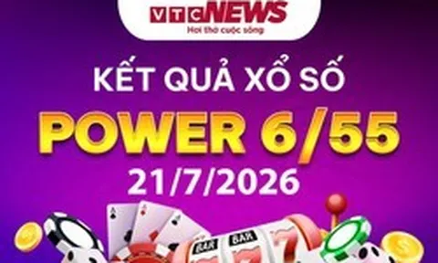 Vietlott 21/7 - Kết quả xổ số Vietlott hôm nay 21/7/2026 - Xổ số Power 6/55