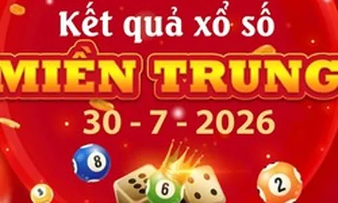 XSMT 30/7 - Kết quả xổ số miền Trung hôm nay 30/7/2026