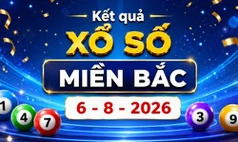XSMB 6/8 - Kết quả xổ số miền Bắc hôm nay thứ Năm ngày 6/8/2026