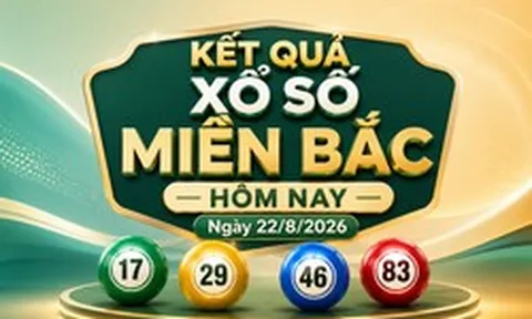 XSMB 22/8 - Kết quả xổ số miền Bắc hôm nay ngày 22/8/2026