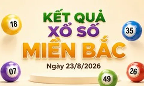 XSMB 23/8 - Kết quả xổ số miền Bắc hôm nay 23/8/2026
