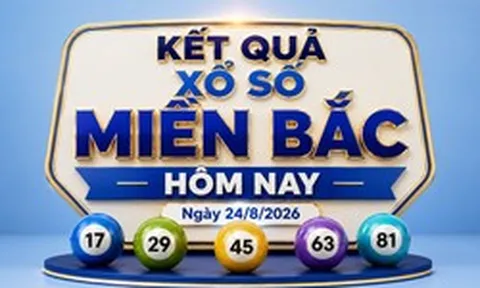 XSMB 24/8 - Kết quả xổ số miền Bắc hôm nay ngày 24/8/2026