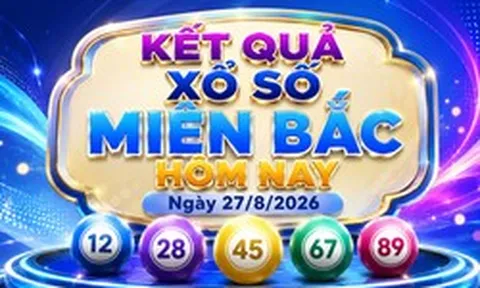 XSMB 27/08 - Xổ số miền Bắc hôm nay ngày 27/08/2026