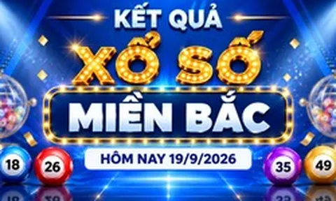 XSMB 19/9 - Kết quả xổ số miền Bắc hôm nay 19/9/2026 - XSMB ngày 19 tháng 9