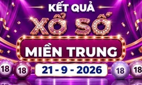 XSMT 21/9 - Kết quả xổ số miền Trung hôm nay 21/9/2026 - XSMT ngày 21 tháng 9