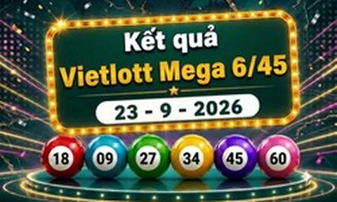 Vietlott 23/9 - Kết quả xổ số Vietlott Mega 6/45 hôm nay 23/9/2026